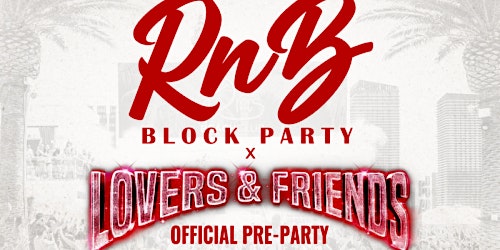 Hauptbild für LOVERS AND FRIENDS R&B BLOCK PARTY ON FRIDAY MAY 3RD , 2024