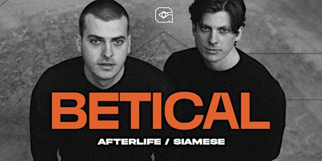 Betical (Afterlife / Siamese) presented by GATEAWAY