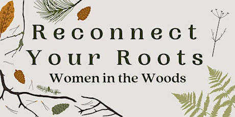 Reconnect Your Roots: Women in the Woods