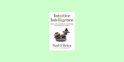 Download [EPub]] Intuitive Intelligence: Make Life-Changing Decisions With primary image