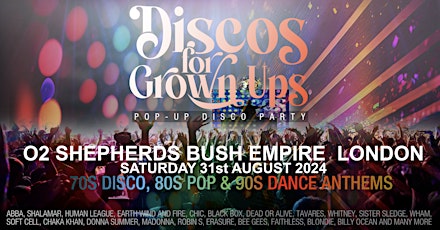 DISCO FOR GROWN UPS 70s 80s 90s disco party LONDON O2 SHEPHERDS BUSH EMPIRE