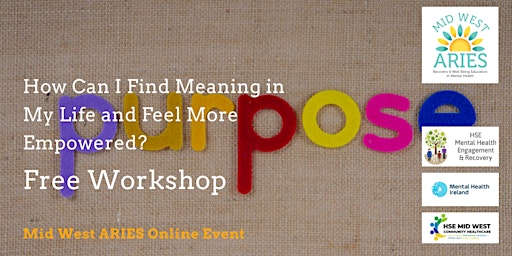 Hauptbild für Free Workshop: How Can I Find Meaning in My Life and Feel More Empowered?