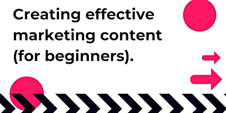Creating effective marketing content (for beginners).