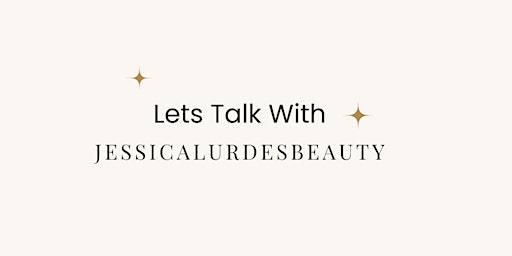 Lets Talk with JessicaLurdesBeauty primary image