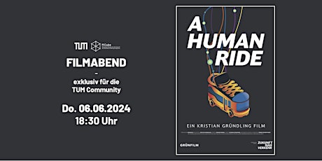 MCube @ TUM Filmabend: "A Human Ride" - ein Kristian Gründling Film