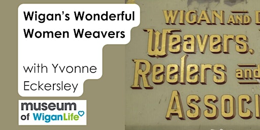 Imagen principal de Wigan's Wonderful Women Weavers with Yvonne Eckersley