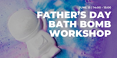 Imagem principal do evento Father's Day Bath Bomb Workshop
