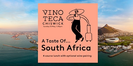 A Taste Of South Africa: 12 May, 1:30 PM – Vinoteca Chiswick