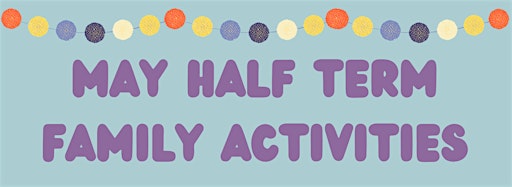 Collection image for May Half Term Activities