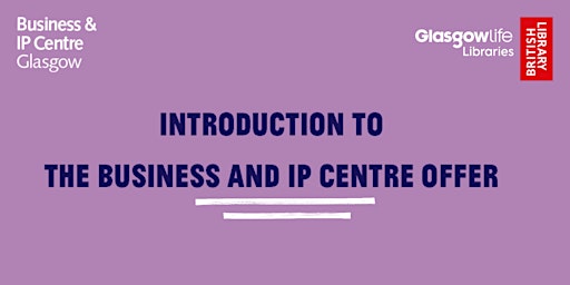 Primaire afbeelding van BIPC Glasgow 1:1 - Introduction to the Business and IP Centre Offer