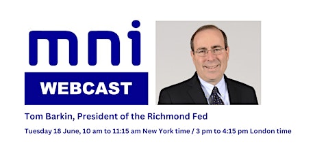 MNI Webcast with Tom Barkin, President of the Richmond Fed