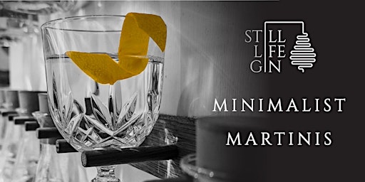 Primaire afbeelding van Still Life Gin - Minimalist Martinis (Early Session)