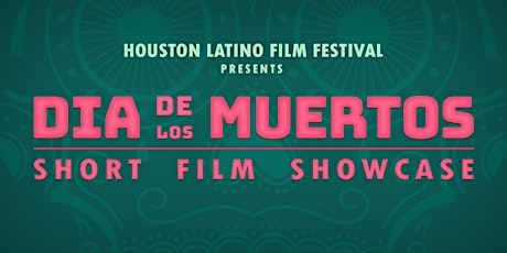 Día De Los Muertos - Short Film Showcase (FREE Admission) primary image