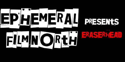 Ephemeral Film North presents Eraserhead  primärbild