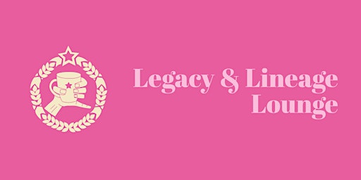 Imagem principal do evento Legacy & Lineage Lounge