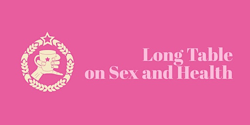 Long Table on Sex and Health primary image