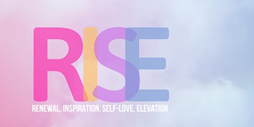 Imagem principal do evento R.I.S.E: Renewal. Inspiration. Self love. Elevation.