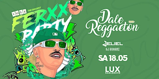 Hauptbild für Dale Reggaeton FERXXO Party x Lux Karlsruhe / Sa 18.05