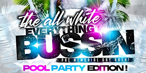 All white “EVERYTHING BUSSIN” pre Memorial Day bash! Pool party edition!!!  primärbild