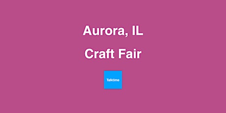 Craft Fair - Aurora