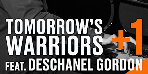 Immagine principale di Tomorrow’s Warriors +1 featuring Deschanel Gordon 