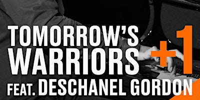 Tomorrow’s Warriors +1 featuring Deschanel Gordon primary image