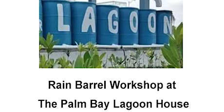 Rain Barrel Workshop at the Palm Bay Lagoon House primary image