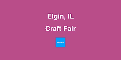 Imagem principal do evento Craft Fair - Elgin