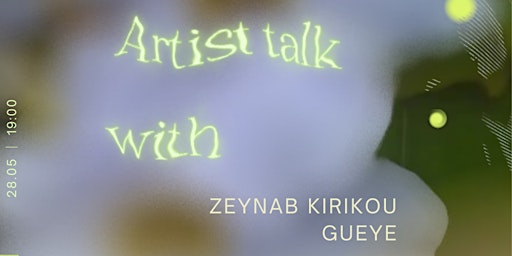 Artist Talk II with Zeynab Kirikou Gueye primary image
