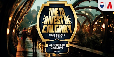 Alberta is Calling - Investing in Calgary Real Estate Market