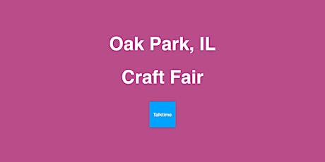 Craft Fair - Oak Park