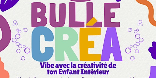 Imagem principal do evento BULLE Créa - Vibe avec la créativité de ton Enfant Intérieur