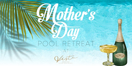 Imagem principal do evento Mother's Day Pool Retreat
