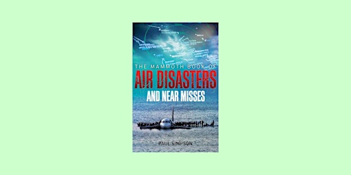 [PDF] DOWNLOAD Mammoth Book of Air Disasters and Near Misses (Mammoth Books primary image