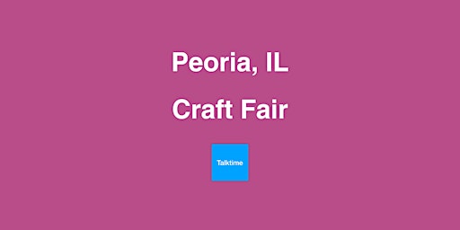 Hauptbild für Craft Fair - Peoria