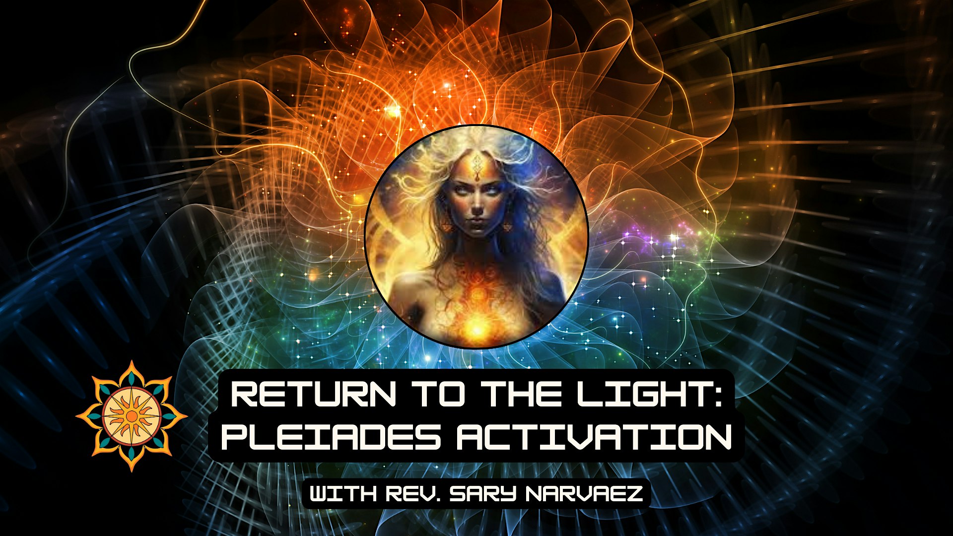 Return to the Light: Pleiades Activation with Rev. Sary Narvaez