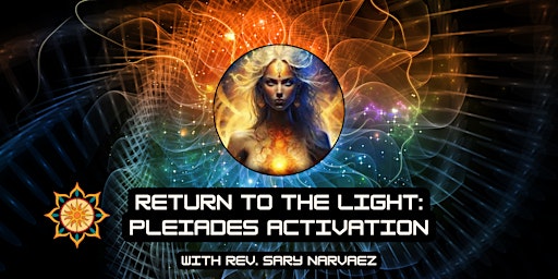 Hauptbild für Return to the Light: Pleiades Activation with Rev. Sary Narvaez