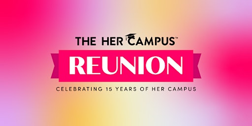 Imagen principal de 15 Years of Her Campus: The Her Campus Reunion