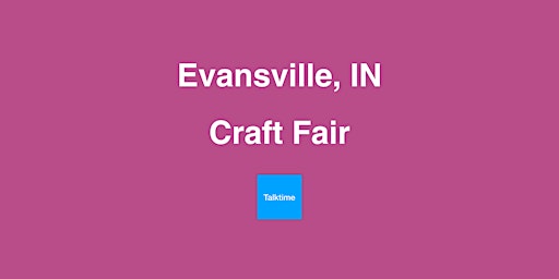 Image principale de Craft Fair - Evansville