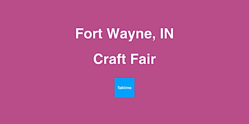 Hauptbild für Craft Fair - Fort Wayne