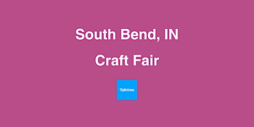Image principale de Craft Fair - South Bend