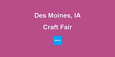 Craft Fair - Des Moines primary image