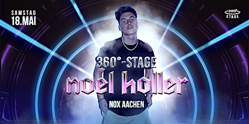 NOEL HOLLER im NOX AACHEN | 360°-Stage