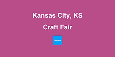 Craft Fair - Kansas City primary image