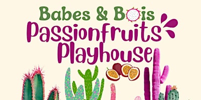 Imagem principal do evento Babes & Bois Passionfruits Playhouse