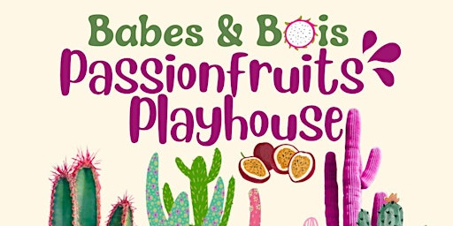 Imagem principal do evento Babes & Bois Passionfruits Playhouse