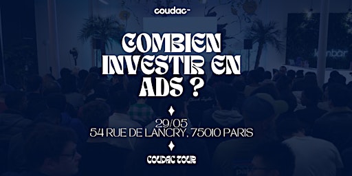 Hauptbild für Combien faut-il investir en ads ? Coudac Tour Paris