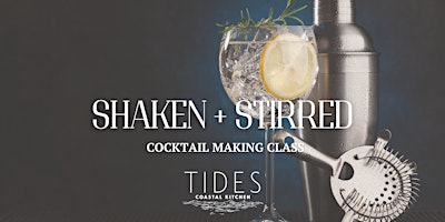 Hauptbild für SHAKEN + STIRRED SERIES: Cocktail Making Class at Tides Coastal Kitchen
