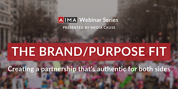 [Webinar] The Brand/Purpose Fit: Creating a Partnership That’s Authentic for Both Sides, Presented by Media Cause