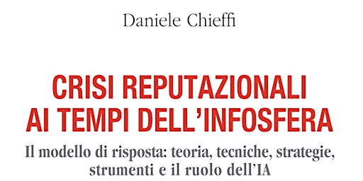 Hauptbild für Crisi reputazionali ai tempi dell'infosfera _ Daniele Chieffi